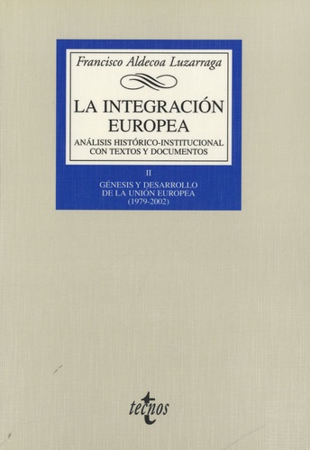 Francisco Aldecoa-Luzarraga - La integración europea - Analisis historico-institucional con textos y documentos.