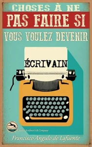Choses à ne pas Faire si Vous Voulez Devenir Écrivain