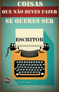 Coisas que não Deves Fazer se Queres ser Escritor
