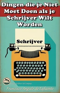 Dingen die je Niet Moet Doen als je Schrijver Wilt Worden