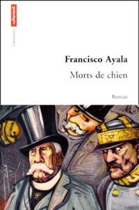 Francisco Ayala - Morts De Chien.