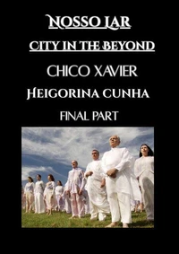 City in the Beyond - Francisco C. Xqvier - Heigorina Cunha - Final Part