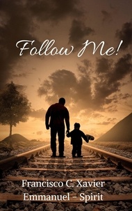  Francisco C. Xavier et  Emmanuel - Spirit - Follow Me! - Spiritism, #7.