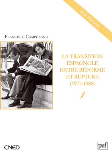 Francisco Campuzano - La Transition espagnole entre réforme et rupture (1975-1986).