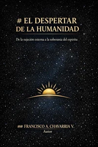 El Despertar de La Humanidad "De la Sujecion Externa a la Soberania del Espiritu"