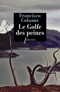 Francisco Coloane - Le golfe des peines.