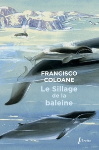 Francisco Coloane - Le sillage de la baleine.