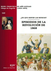 De que sirven las monjas ? Episodios de la revolution de 1868