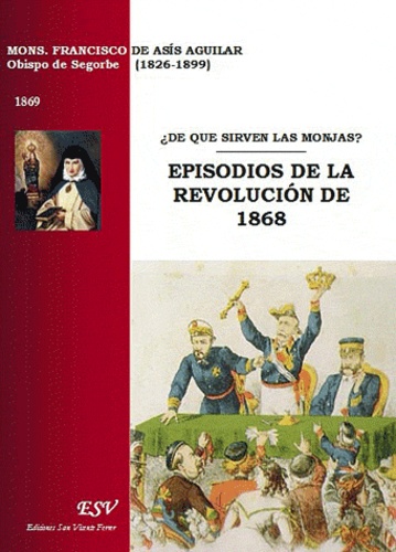 Francisco de Asís Aguilar - De que sirven las monjas ? Episodios de la revolution de 1868.