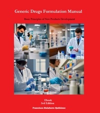  Francisco De Latorre Quiñónez - Generic Drugs Formulation Manual: Basic Principles of New Products Development (3rd Edition) - Generic Drugs Formulation Manuals, #3.