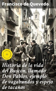Historia de la vida del Buscón, llamado Don Pablos, ejemplo de vagabundos y espejo de tacaños