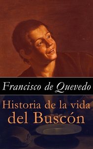 Francisco de Quevedo - Historia de la vida del Buscón.