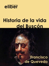 Francisco De Quevedo - Historia de la vida del Buscón.