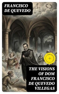 The Visions of Dom Francisco de Quevedo Villegas