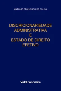 Discricionariedade Administrativa e Estado de Direito Efetivo