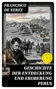 Geschichte der Entdeckung und Eroberung Perus