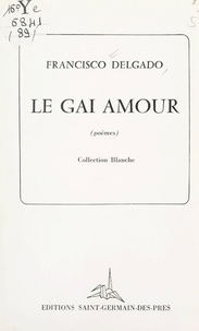 Francisco Delgado - Le gai amour.