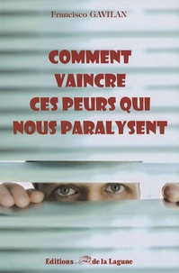 Comment vaincre ces peurs qui vous paralysent - Guide de survie pour reconnaître les phobies sociales les plus courantes et découvrir les clefs pour les combattre.pdf