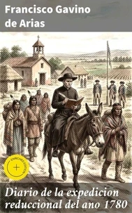 Diario de la expedicion reduccional del ano 1780