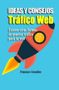  Francisco Gonzalez - Ideas Y Consejos De Tráfico Web.