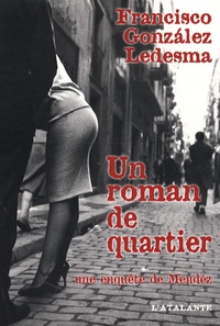 Francisco Gonzalez Ledesma - Un roman de quartier.