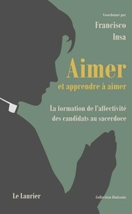 Francisco Insa - Aimer et apprendre à aimer - La formation de l'affectivité des candidats au sacerdoce.