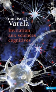 Francisco-J Varela - Invitation Aux Sciences Cognitives. Edition 1996.
