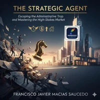 The Strategic Agent: Escaping the Administrative Trap and Mastering the High-Stakes Market