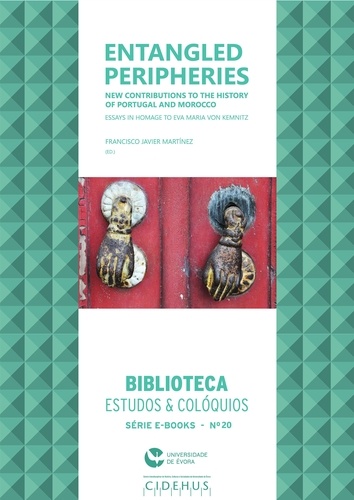 Entangled peripheries. New contributions to the history of Portugal and Morocco. Essays in homage to Eva Maria von Kemnitz