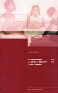 Francisco Laso - Aguinaldo para las señoras del Perú y otrosensayos - 1854-1869.