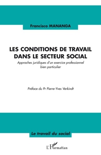 Francisco Mananga - Les conditions de travail dans le secteur social - Approches juridiques d'un exercice professionnel bien particulier.