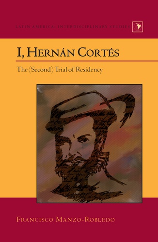 Francisco Manzo-robledo - I, Hernán Cortés - The (Second) Trial of Residency.