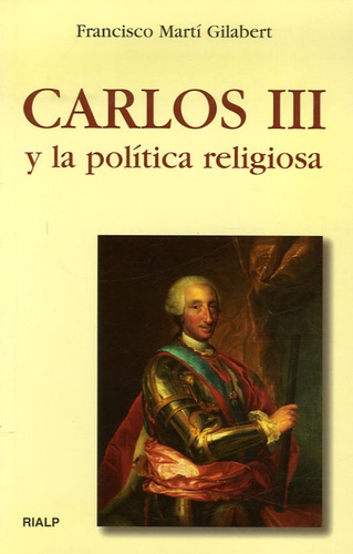 Francisco-Marti Gilabert - Carlos III y la politica religiosa.