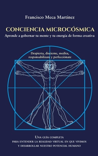  Francisco Meca - CONCIENCIA MICROCOSMICA: Despierta, Discierne, Medita, Responsabilízate y Perfecciónate..