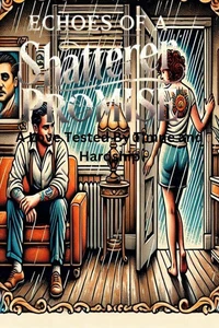 echoes of the shattered pomise : Love Tested by Time and Hards