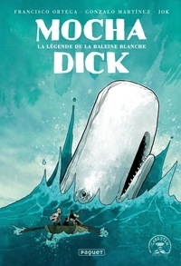 Ebooks téléchargement gratuit Android Mocha dick  - La légende de la baleine blanche 9782889324057 (French Edition) PDB DJVU par Francisco Ortega, Gonzalo Martinez, Jok