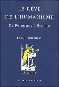 Le Reve De L'Humanisme. De Petrarque A Erasme