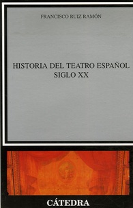 Francisco Ruiz Ramon - Historia del teatro español - Siglo XX.
