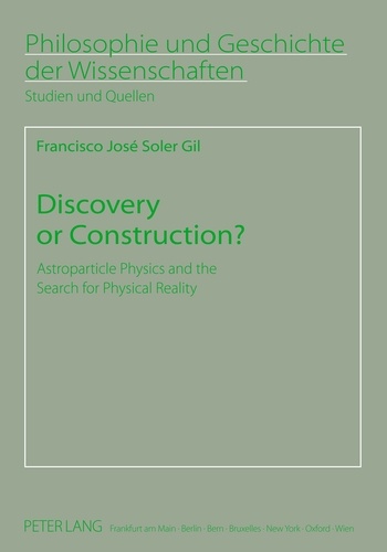 Francisco Soler gil - Discovery or Construction? - Astroparticle Physics and the Search for Physical Reality.