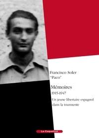 Francisco Soler - Mémoires 1915-1947 - Un jeune libertaire espagnol dans la tourmente.