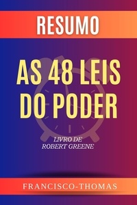  Francisco Thomas - Resumo de As 48 Leis Do Poder  Livro de  Robert Greene - francis thomas portuguese, #1.