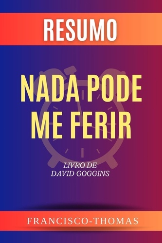  Francisco Thomas - Resumo de Nada Pode Me Ferir  Livro de  David Goggins - francis thomas portuguese, #1.