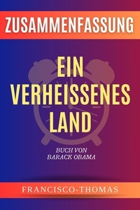  Francisco Thomas - Zusammenfassung  von Ein Verheissenes Land Buch Von Barack Obama - francis german series, #1.