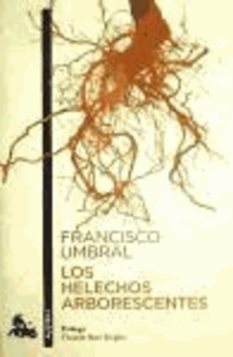Francisco Umbral - Los helechos arborescentes.