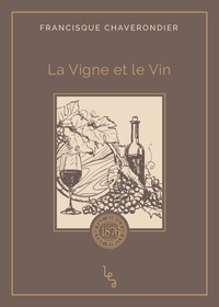 Pdf livres gratuits à télécharger La vigne et le vin  par Francisque Chaverondier 9782381200064