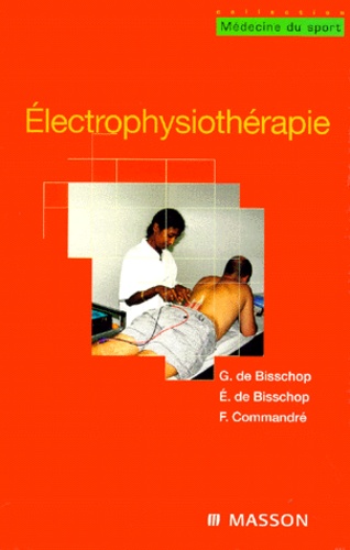 Francisque Commandré et Guy de Bisschop - Electrophysiotherapie.