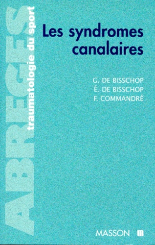 Francisque Commandré et Guy de Bisschop - La traumatologie du sport - Les syndromes canalaires.