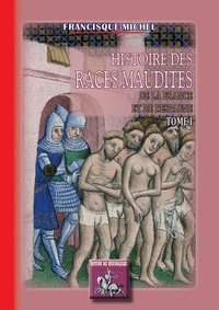  Francisque-Michel - Histoire des races maudites de la France et de l'Espagne - Tome 1.
