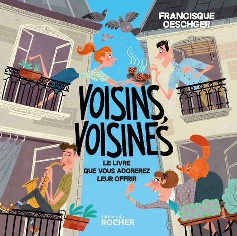 Voisins, voisines. Le livre que vous adorerez leur offrir