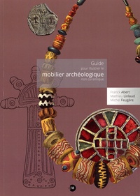 Franck Abert et Mathieu Linlaud - Guide pour illustrer le mobilier archéologique non céramique.